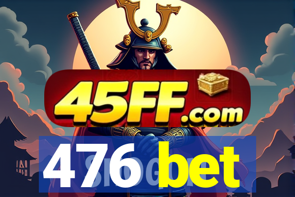 476 bet